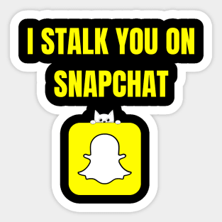 I Stalk You On SnapChat Sticker